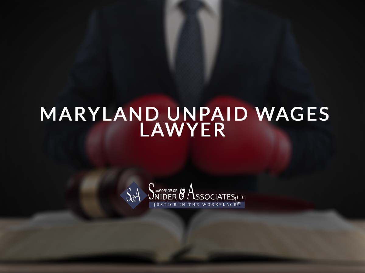 Maryland Unpaid Wages Lawyer Snider and Associates, LLC