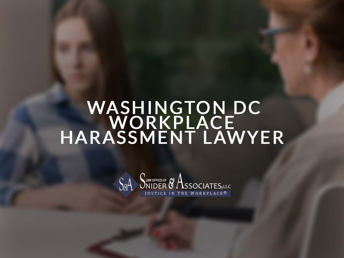 Washington DC Workplace Harassment Lawyer Snider and Associates, LLC