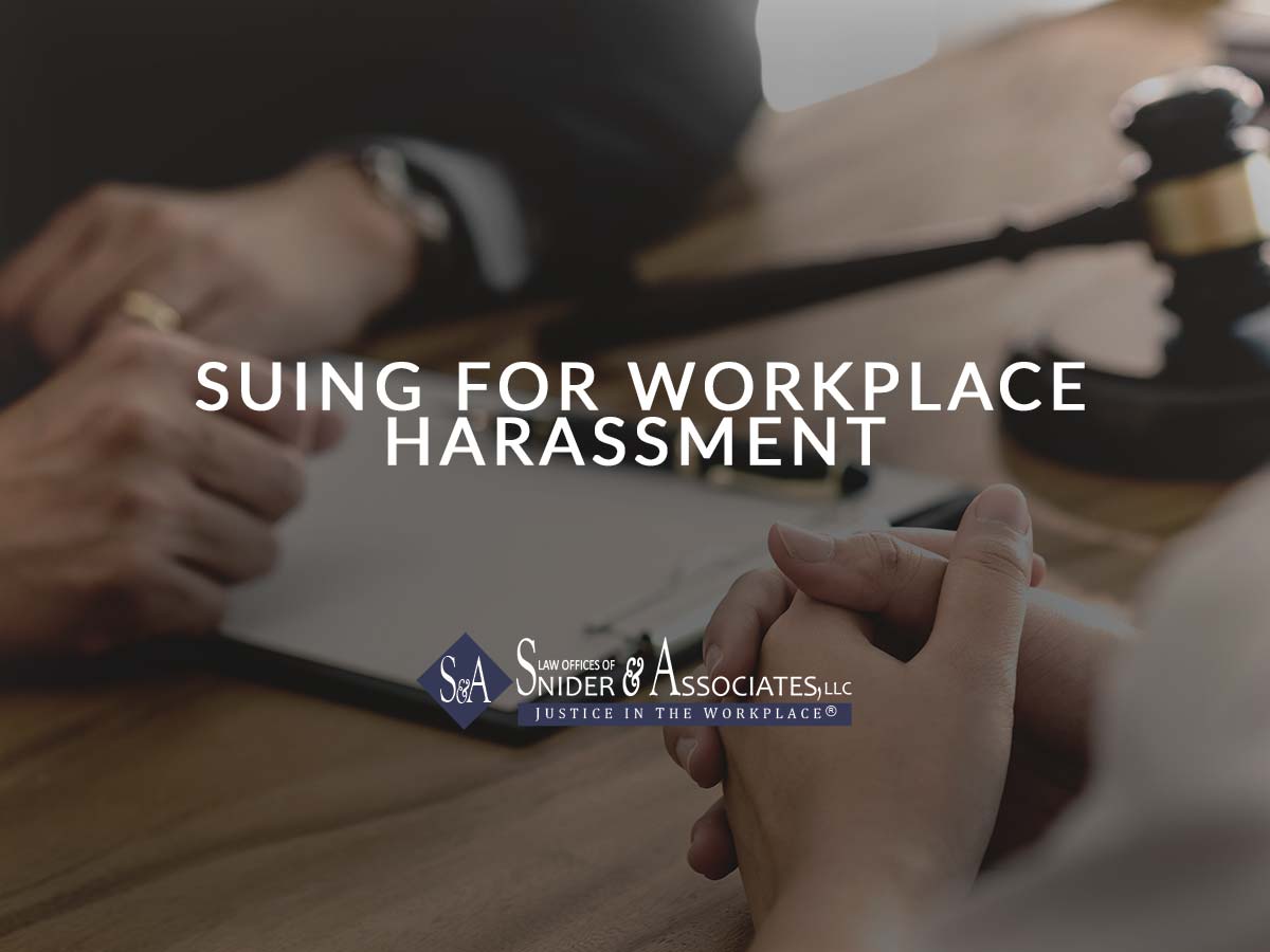 Suing for Workplace Harassment Snider and Associates, LLC